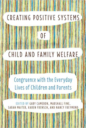 Creating Positive Systems of Child and Family Welfare:  Congruence with the Everyday Lives of Children and Parents